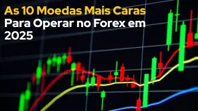 As 10 Moedas Mais Caras Para Operar no Forex em 2025