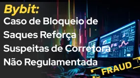 Bybit: Caso de Bloqueio de Saques Reforça Suspeitas de Corretora Não Regulamentada