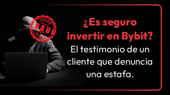 ¿Es seguro invertir en Bybit? El testimonio de un cliente que denuncia una estafa.