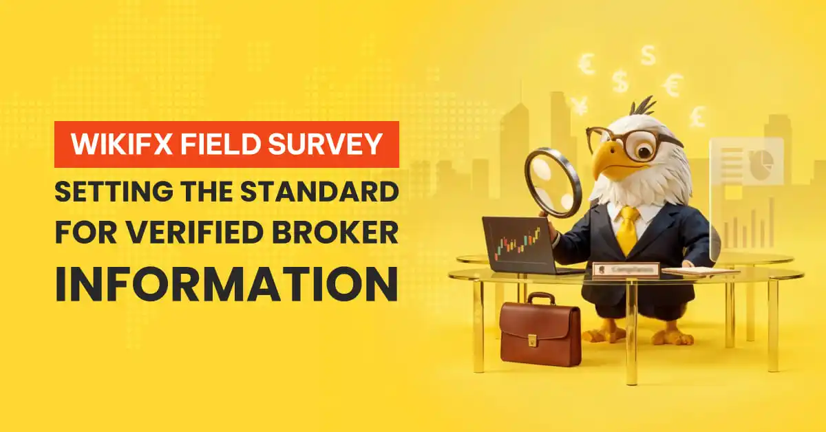WikiFX Field Survey: Setting the Standard for Verified Broker Information