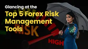 Glancing at the Top 5 Forex Risk Management Tools