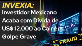 INVEXIA: Investidor Mexicano Acaba com Dívida de US$ 12.000 ao Cair em Golpe Grave