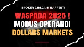 Waspada MODUS Operandi 2025: Mengamati Dollars Markets, Broker Forex Ilegal yang Diblokir BAPPEBTI !