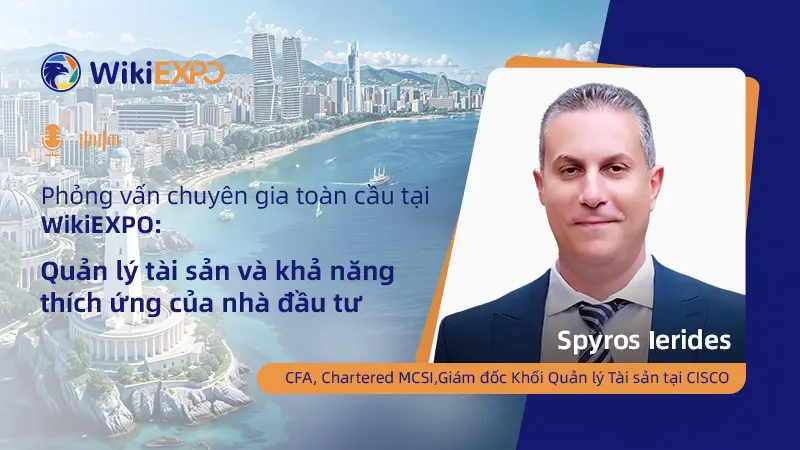 Phỏng vấn chuyên gia cùng WikiEXPO: Quản lý tài sản và khả năng thích ứng của nhà đầu tư