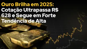 Ouro Brilha em 2025: Cotação Ultrapassa R$ 628 e Segue em Forte Tendência de Alta