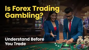 Is Forex Trading Gambling? Understand Before You Trade