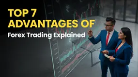 Top 7 Advantages of Forex Trading Explained