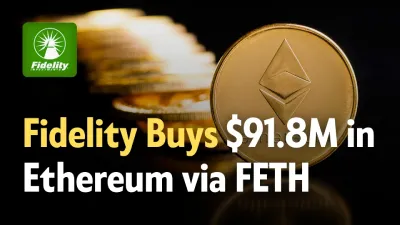 Fidelity Buys $91.8M in Ethereum via FETH