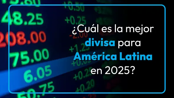 ¿Cuál es la mejor divisa para América Latina en 2025?