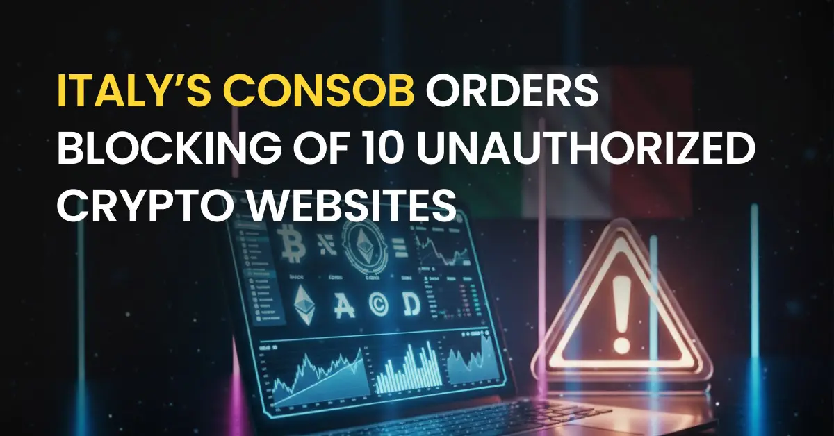 Italy’s CONSOB Orders Blocking of 10 Unauthorized Crypto Websites