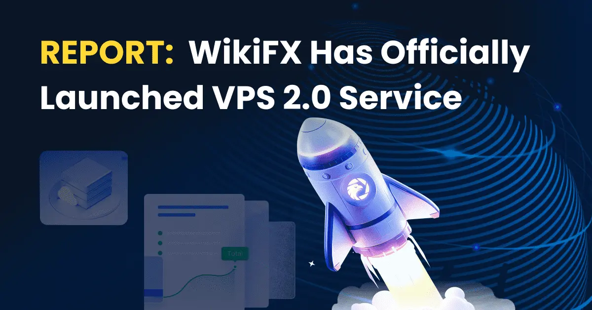 Report: WikiFX Has Officially Launched VPS 2.0 Service