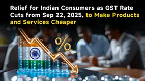 Relief for Indian Consumers as GST Rate Cuts from Sep 22, 2025, to Make Products & Services Cheaper