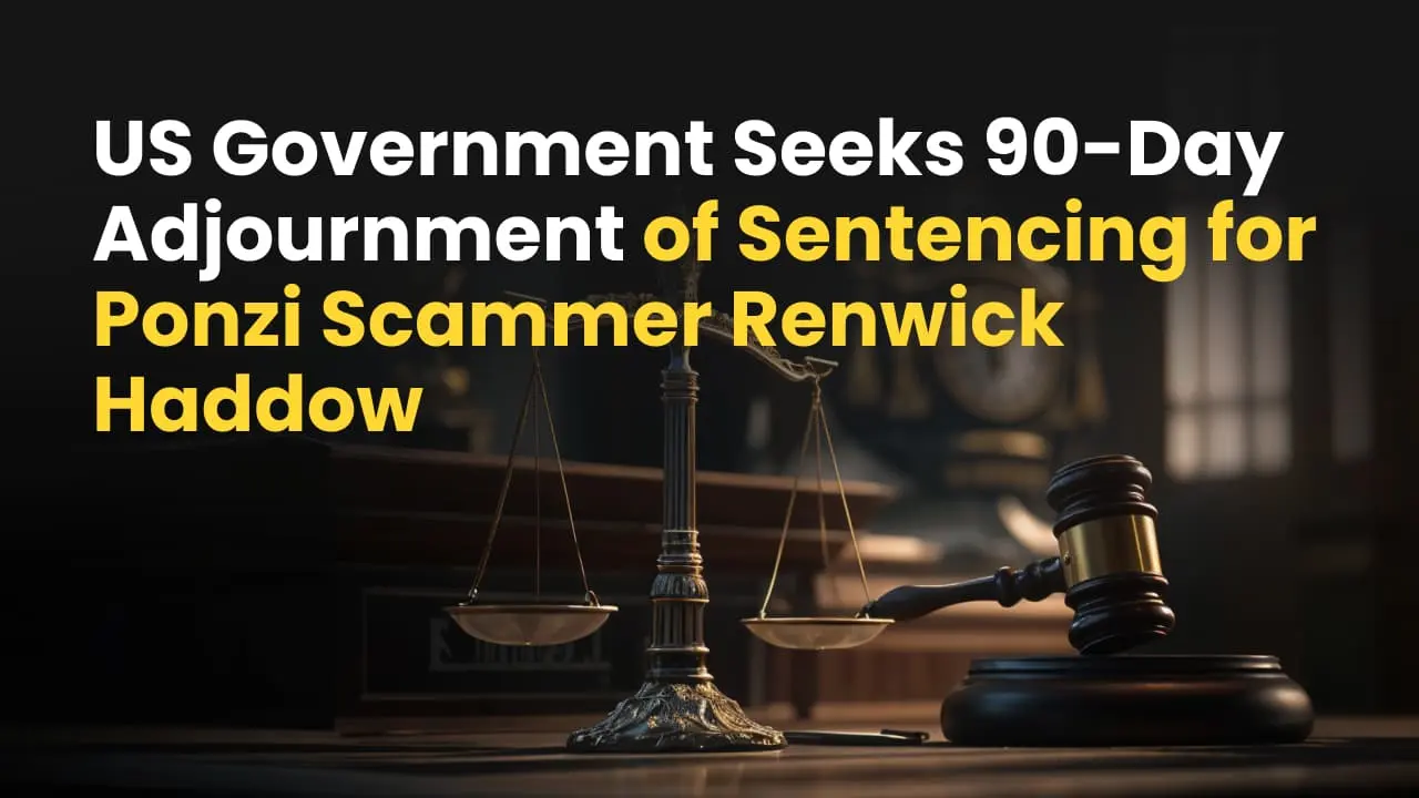 US Government Seeks 90-Day Adjournment of Sentencing for Ponzi Scammer Renwick Haddow