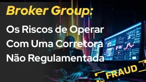 Broker Group: Os Riscos de Operar Com Uma Corretora Não Regulamentada