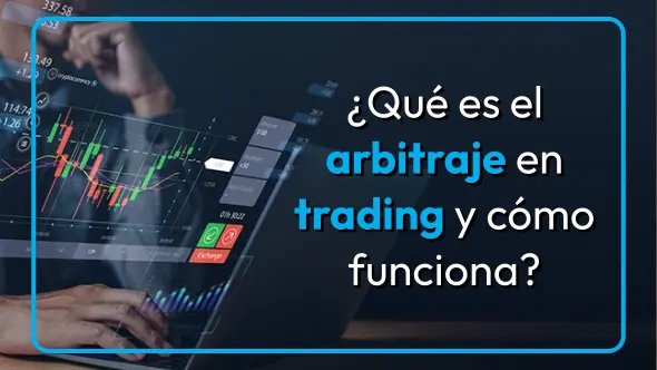 ¿Qué es el arbitraje en trading y cómo funciona?