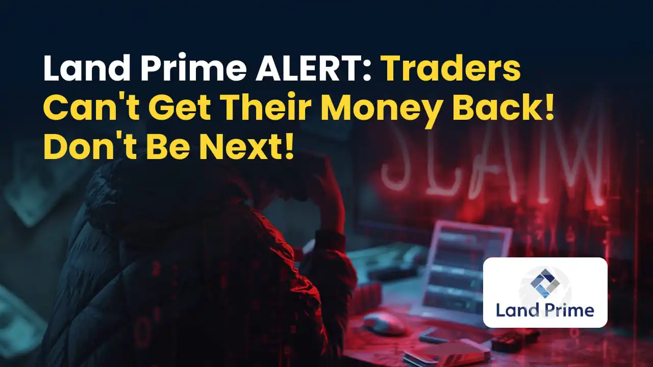Land Prime ALERT: Traders Can't Get Their Money Back! Don't Be Next! 