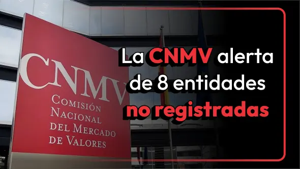 La CNMV alerta de 8 entidades no registradas