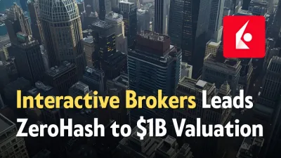 Interactive Brokers Leads ZeroHash to $1B Valuation