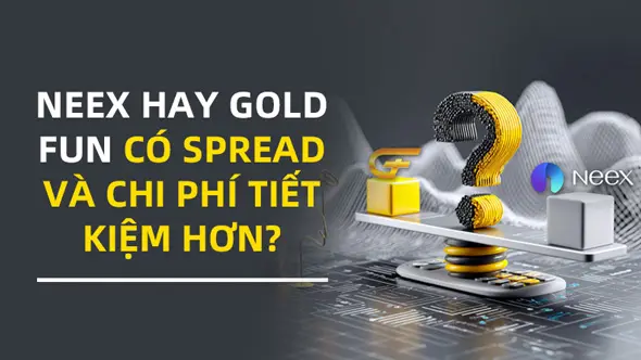 Gold Fun vs. Neex 2025: Sàn Forex nào tiết kiệm hơn cho trader?