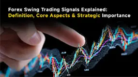 Forex Swing Trading Signals Explained: Definition, Core Aspects & Strategic Importance