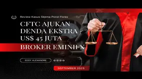 Review Kasus Penipuan Broker Forex 2025: Denda Ekstra US$ 45 juta Terhadap EminiFX & Eddy Alexandre