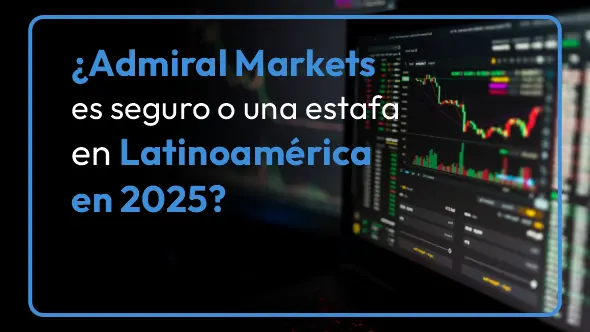 ¿Admiral Markets es seguro o una estafa en Latinoamérica en 2025?
