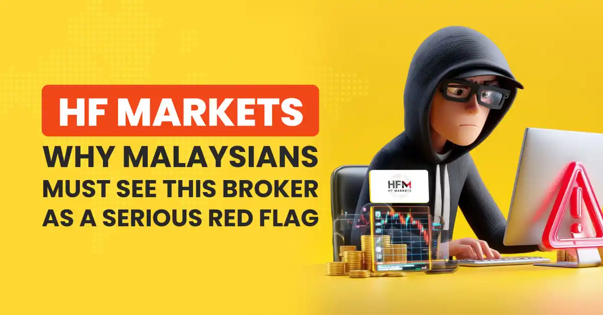 HF Markets: Why Malaysians Must See This Broker as a Serious Red Flag