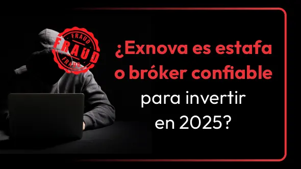 ¿Exnova es estafa o bróker confiable para invertir en 2025?