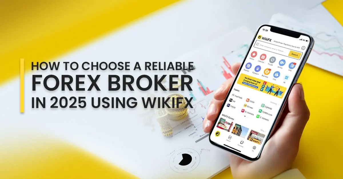 How to Choose a Reliable Forex Broker in 2025
