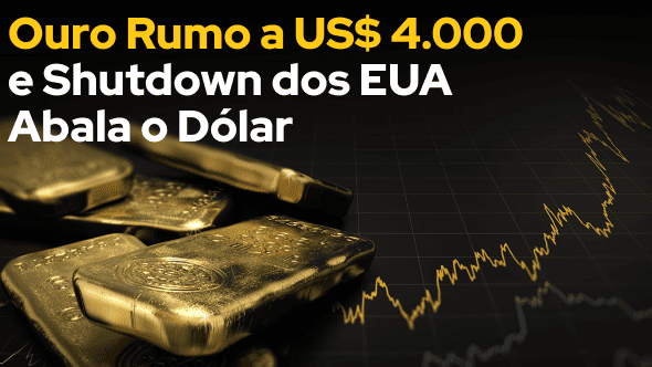 Ouro Rumo a US$ 4.000 e Shutdown dos EUA Abala o Dólar