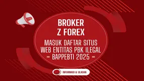 Broker Forex Review 2025: BAPPEBTI Tempatkan Z Forex Dalam Daftar Situs Web Entitas PBK Ilegal