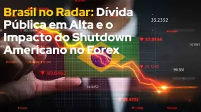 Brasil no Radar: Dívida Pública em Alta e o Impacto do Shutdown Americano no Forex