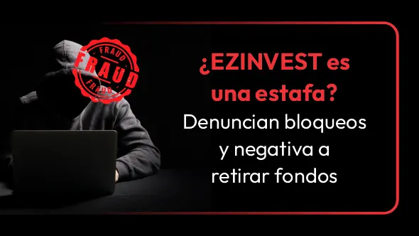 ¿EZINVEST es una estafa? Denuncian bloqueos y negativa a retirar fondos