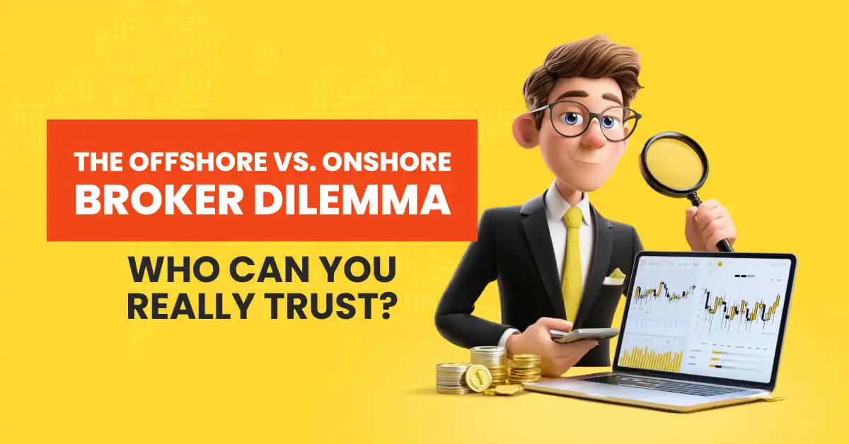 The Offshore vs. Onshore Broker Dilemma: Who Can You Really Trust?