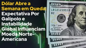 Dólar Abre a Semana em Queda: Expectativa Por Galípolo e Instabilidade Global Influenciam Moeda Nort