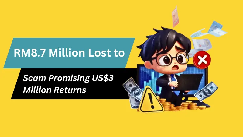RM8.7 Million Lost to Scam Promising US$3 Million Returns  Abstract: 57 Malaysians have collectively