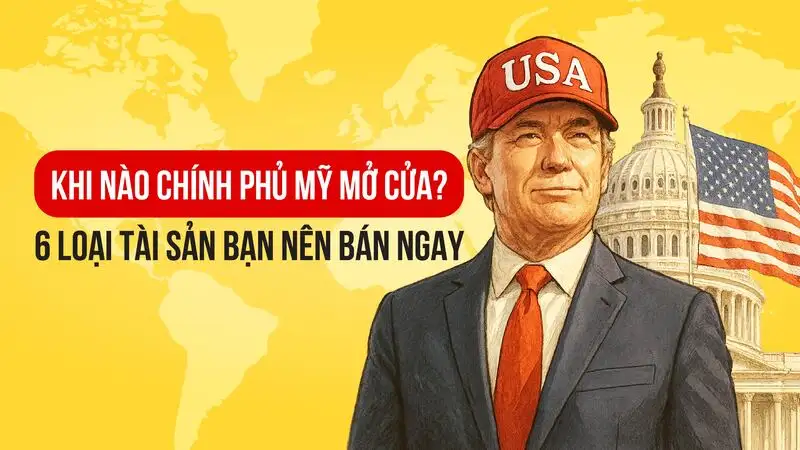 Khi nào thì chính phủ Mỹ mở cửa? 6 tài sản bạn nên bán ngay vì Fed sẽ hạ lãi suất