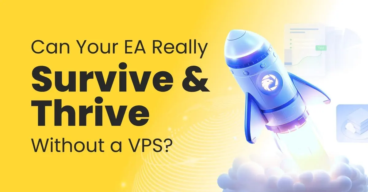 Can Your EA Really Survive & Thrive Without a VPS?