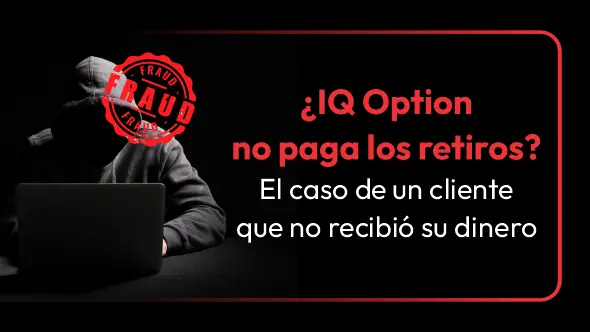¿IQ Option no paga los retiros？ El caso de un cliente que no recibió su dinero
