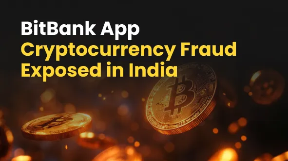 BitBank App Cryptocurrency Fraud Exposed in India 