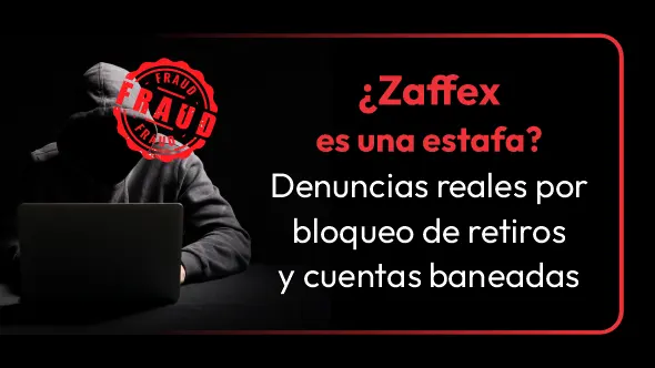 ¿Zaffex es una estafa? Denuncias reales por bloqueo de retiros y cuentas baneadas