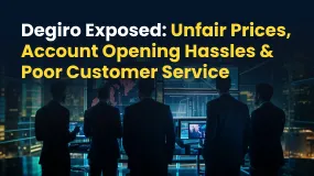 Degiro Exposed: Unfair Prices, Account Opening Hassles & Poor Customer Service