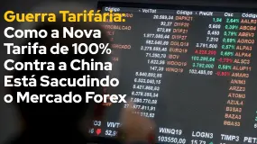 Guerra Tarifária: Como a Nova Tarifa de 100% Contra a China Está Sacudindo o Mercado Forex