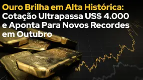 Ouro Brilha em Alta Histórica: Cotação Ultrapassa US$ 4.000 e Aponta Para Novos Recordes em Outubro