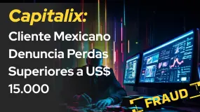 Capitalix: Cliente Mexicano Denuncia Perdas Superiores a US$ 15.000