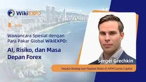 Wawancara Eksklusif WikiEXPO Global Expert Sergei Grechkin: AI, Risiko dan Masa Depan Industri Forex