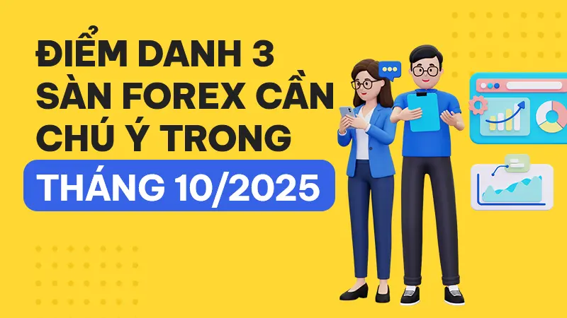 Điểm danh 3 sàn Forex bạn cần chú ý trong tháng 10/2025