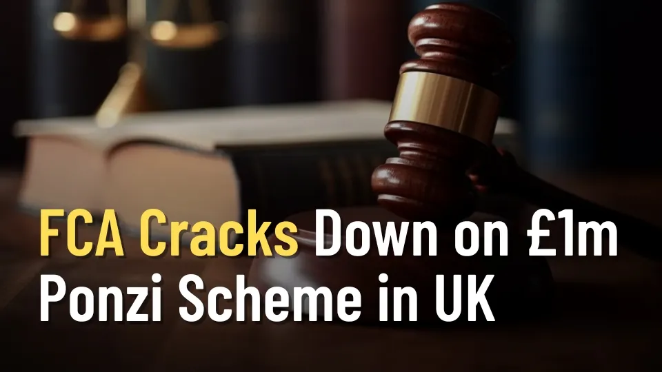 FCA Cracks Down on £1m Ponzi Scheme in UK.jpg FCA Cracks Down on £1m Ponzi Scheme in UK.jpg