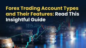 Forex Trading Account Types and Their Features: Read This Insightful Guide