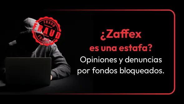 ¿Zaffex es una estafa? Opiniones y denuncias por fondos bloqueados.